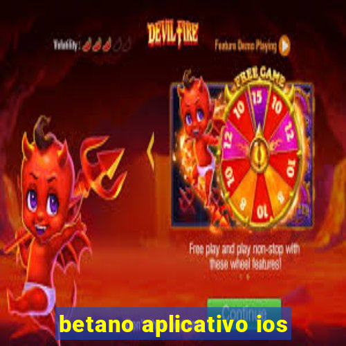 betano aplicativo ios